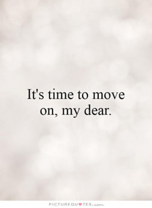 Break Up Quotes Move On Quotes Time To Move On Quotes