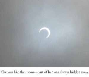 She was like the moon - part of her was always hidden away.