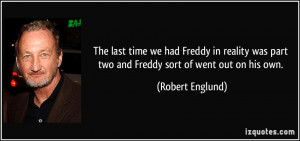 The last time we had Freddy in reality was part two and Freddy sort of ...