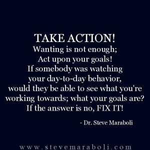 ... working towards; what your goals are? If the answer is no, FIX IT