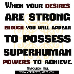 POWER QUOTES, DESIRE QUOTES, When your desires are strong enough you ...