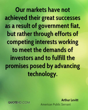 Our markets have not achieved their great successes as a result of ...