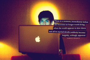 Aaron Swartz – “There is a moment, immediatley before life becomes ...