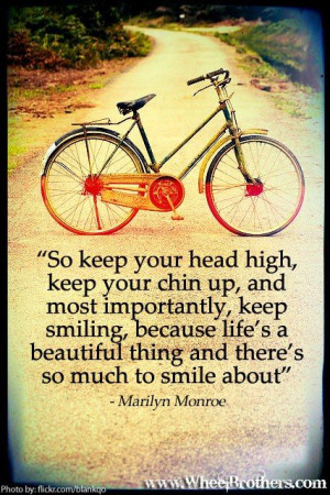 keep your head up high, keep your chin up, and most importantly, keep ...