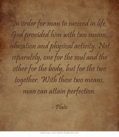 In order for man to succeed in life, God provided him with two means ...