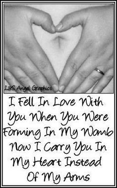 Miscarriage Quotes.. I carry you in my heart instead of my arms More