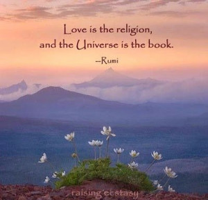 Love Is The Religion - A Quote by Rumi