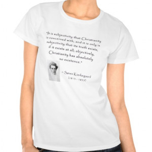 kierkegaard_quote_05d_subjectivity_christianity.gi t shirts