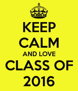 KEEP CALM AND LOVE CLASS OF 2016