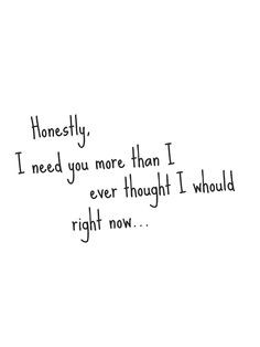 ... quotes i need you in my life quotes honest moments love quotes true