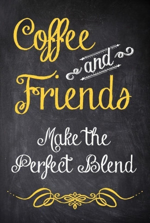 Coffee and friends quotes drinks coffee writing chalkboard