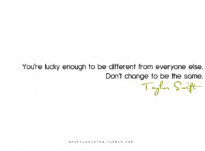 ... you’re lucky enough to be different from everyone - Life Hack Quote