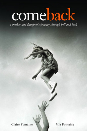 Come Back: A Mother and Daughter’s Journey Through Hell and Back
