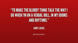 To make the bloody thing talk the way I do when I'm on a verbal roll ...