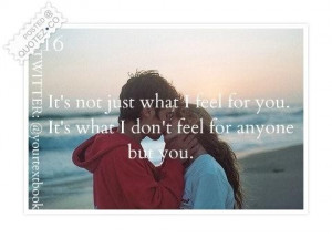 Its not just what i feel for you quote