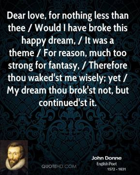 John Donne - Dear love, for nothing less than thee / Would I have ...