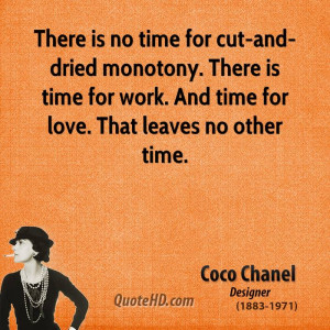 There is no time for cut-and-dried monotony. There is time for work ...