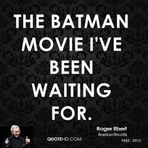 roger-ebert-quote-the-batman-movie-ive-been-waiting-for.jpg