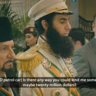 The Dictator Quotes – Is there any way you could lend me some money