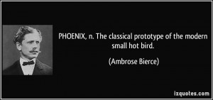 PHOENIX, n. The classical prototype of the modern small hot bird ...