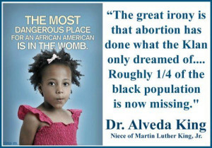 Abortion opponents like Dr. Alveda King have observed that the most ...