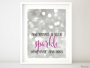 Girly quote, silver glitter: she leaves a little sparkle wherever she ...