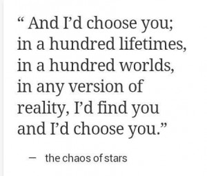 would choose you...