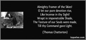 ... impenetrable Shade, The Texture of our Souls were made, Till thy