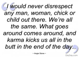 would never disrespect any man