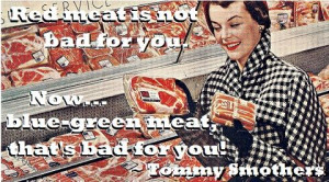 Red meat is not bad for you....