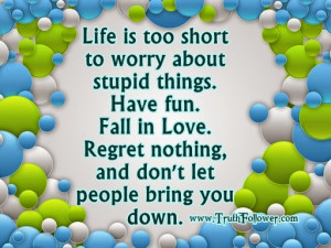 Don't worry about stupid things