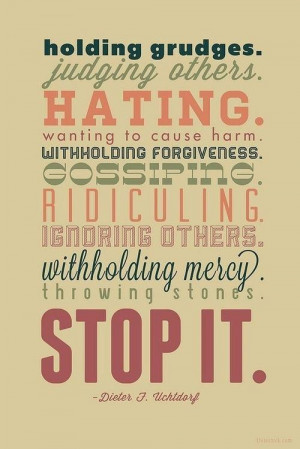 grudges. judging others. hating. wanting to cause harm. withholding ...