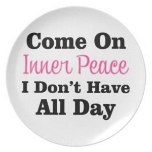 Come On Inner Peace - Meditation Funny Quote Dinner Plate