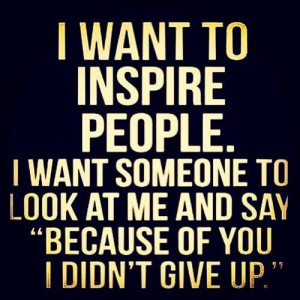 ... people. I want someone to look at me and say 