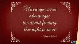 ... Is Not About Age Its About Finding The Right Person - Marriage Quote