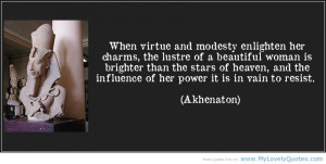 Virtue and modesty enlighten her charms -super quotes about for her