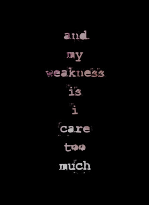 ... or wrong i wear my heart on my sleeve and love with my whole being