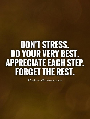 Dont Stress Quotes Don't stress.