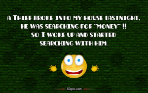 thief broke into my house | Jokes on Slapix.com