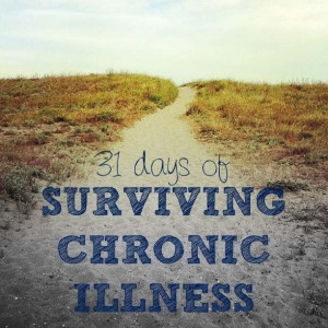 31 Days of Surviving Chronic Illness || Day One Tips and strategies ...