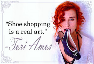 Tori Amos quote shoes.