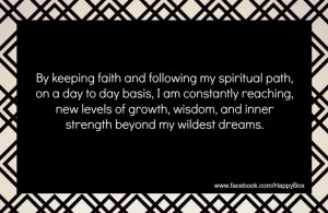 By keeping faith and following my spiritual path, on a day to day ...