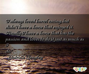 always loved barrel racing, but didn't