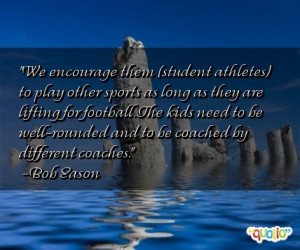 ... kids need to be well- rounded and to be coached by different coaches