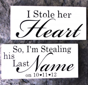 Stole her Heart with So, I'm stealing his Last Name with Bride ...