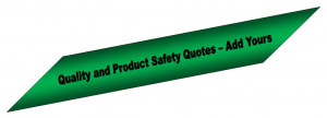 Quips about Product Quality and Safety: