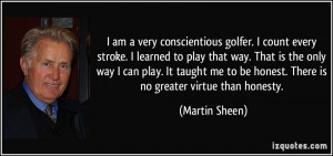 am a very conscientious golfer. I count every stroke. I learned to ...