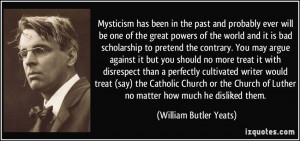 Mysticism has been in the past and probably ever will be one of the ...