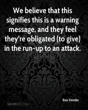 ... and they feel they're obligated (to give) in the run-up to an attack
