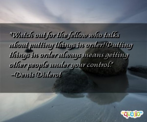 Watch out for the fellow who talks about putting things in order ...